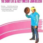Unveiling the Legend: A Captivating Review of ‘Wired: The Short Life & Fast Times of John Belushi’