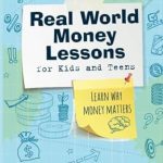 Essential Insights: A Review of Real World Money Lessons: for Kids and Teens (Kidpreneurs) – Empowering Financial Literacy for Young Minds