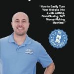 Discover the Secrets in This Must-Read Book: The Service Business Money Machine – How to Easily Turn Your Website into a Job-Getting, Deal-Closing, 24/7 Money-Making Machine