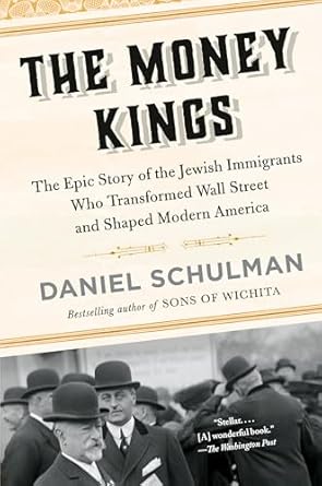 Discover the Untold Legacy: A Review of The Money Kings: The Epic Story of the Jewish Immigrants Who Transformed Wall Street and Shaped Modern America