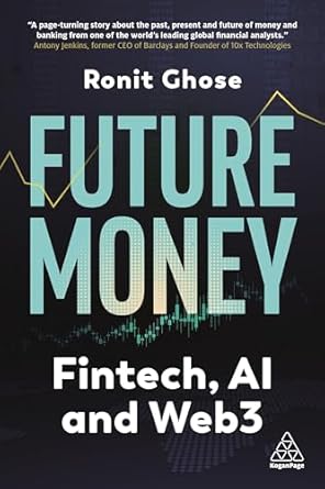 Unlocking the Future of Finance: A Comprehensive Review of Future Money: Fintech, AI and Web3