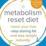 Transform Your Health: A Comprehensive Review of The Metabolism Reset Diet: Repair Your Liver, Stop Storing Fat, and Lose Weight Naturally