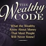 Unlock Financial Success: A Compelling Review of ‘The Wealthy Code; What the Wealthy Know About Money That Most People Will Never Know!’
