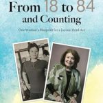 Discover the Secrets to a Fulfilling Life: A Review of From 18 to 84 and Counting – One Woman’s Blueprint for a Joyous Third Act