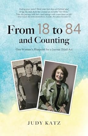 Discover the Secrets to a Fulfilling Life: A Review of From 18 to 84 and Counting – One Woman’s Blueprint for a Joyous Third Act