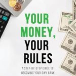 Unlock Financial Freedom: A Comprehensive Review of ‘Your Money, Your Rules: A Step-by-Step Guide to Becoming Your Own Bank’