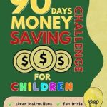 Unlock Financial Literacy Early: A Comprehensive Review of ’90 Days Saving Money Challenge For Children: Financial Education For 4-8 Year I Learning How to Save I Brain Development I Motivational I Math Tasks I Small and Big Goals’