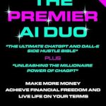 Unlock Your Financial Potential: A Comprehensive Review of The Premier AI Duo – ‘The Ultimate ChatGPT and Dall-E Side Hustle Bible’ PLUS ‘Unleashing the Millionaire Power of ChatGPT’: Make More Money, Achieve Financial … Terms (Money Mastery in the Digital Age)