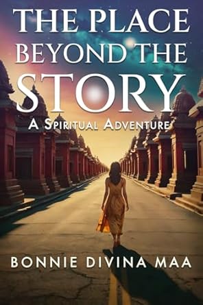 Discover Profound Insights in ‘The Place Beyond The Story: A Spiritual Adventure’ – A Journey You Won’t Forget!
