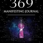 Unlock Your Dreams: A Comprehensive Review of The 369 Manifesting Journal: Your Key To Unlocking The Secret Power Of The Universe