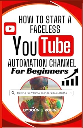 Essential Insights: How to Start a Faceless YouTube Automation Channel for Beginners – The Complete Guide to Growing a Solid Online Presence and Making Money as a YouTuber