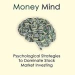 Unlock Financial Success: A Comprehensive Review of ‘Money Mind: Psychological Strategies to Dominate Stock Market Investing’