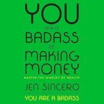 Transform Your Financial Future: A Comprehensive Review of ‘You Are a Badass at Making Money: Master the Mindset of Wealth’