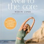 Discover the Secrets to Lasting Wellness: A Review of ‘Well to the Core: A Realistic, Guilt-Free Approach to Getting Fit and Feeling Good for a Lifetime’ Discover the Secrets to Lasting Wellness: A Review of ‘Well to the Core: A Realistic, Guilt-Free Approach to Getting Fit and Feeling Good for a Lifetime’