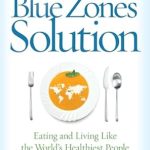 Discover the Secrets to Longevity: A Comprehensive Review of ‘Blue Zones Solution, The: Eating and Living Like the World’s Healthiest People (The Blue Zones)’ Discover the Secrets to Longevity: A Comprehensive Review of ‘Blue Zones Solution, The: Eating and Living Like the World’s Healthiest People (The Blue Zones)’