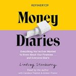 Unveiling Financial Truths: A Must-Read Review of Refinery29 Money Diaries: Everything You’ve Ever Wanted to Know About Your Finances…and Everyone Else’s