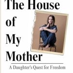 Unveiling Truths: A Compelling Review of The Discovering From The House of My Mother: A Daughter’s Quest for Freedom – Understanding Shari Franke Workbook Unveiling Truths: A Compelling Review of The Discovering From The House of My Mother: A Daughter’s Quest for Freedom – Understanding Shari Franke Workbook