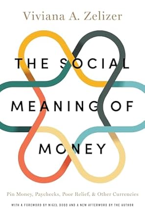 Discover the Profound Insights in ‘The Social Meaning of Money: Pin Money, Paychecks, Poor Relief, and Other Currencies’ – A Must-Read Review