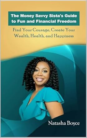 Unlocking Financial Freedom: A Must-Read Review of The Money Savvy Sista’s Guide to Fun and Financial Freedom: Find Your Courage, Create Your Wealth, Health, and Happiness