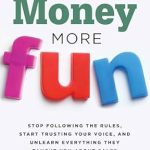 Unlock Your Sales Potential: A Must-Read Review of ‘More Money More Fun: Stop Following The Rules, Start Trusting Your Voice, And Unlearn Everything They Taught You About Sales’