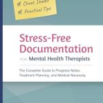Essential Guide for Therapists: A Comprehensive Review of ‘Stress-Free Documentation for Mental Health Therapists: The Complete Guide to Progress Notes, Treatment Planning, and Medical Necessity’