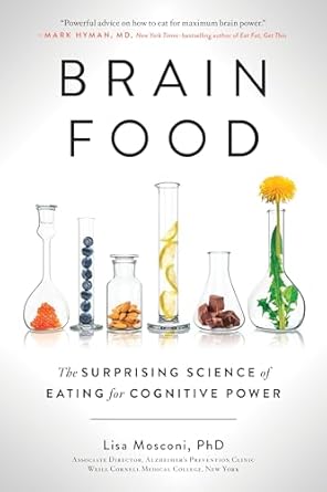 Unlock Your Mind’s Potential: A Comprehensive Review of ‘Brain Food: The Surprising Science of Eating for Cognitive Power’