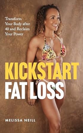 Discover the Secrets to Sustainable Weight Loss: A Comprehensive Review of ‘Kickstart Fat Loss: Transform Your Body After 40 and Reclaim Your Power’