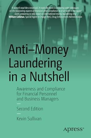 Essential Guide for Financial Professionals: A Review of Anti-Money Laundering in a Nutshell: Awareness and Compliance for Financial Personnel and Business Managers, Second Edition
