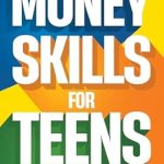 Unlock Your Financial Future: A Comprehensive Review of ‘Money Skills for Teens: Building a Solid Financial Mindset, Decoding Paychecks & Banking, and Leveling Up Through Budgeting, Saving, and Investing (Personal Finance) (Essential Skills for Teens)’