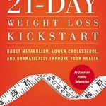 Transform Your Health Today: A Comprehensive Review of 21-Day Weight Loss Kickstart: Boost Metabolism, Lower Cholesterol, and Dramatically Improve Your Health