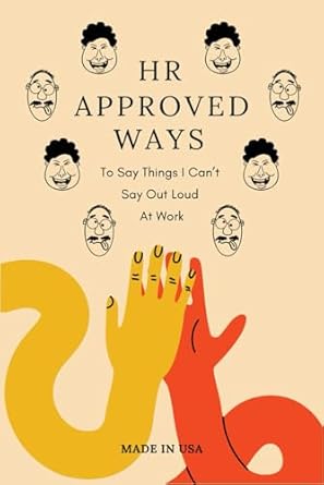 Discover the Hilarious Insights in ‘HR Approved Ways To Say Things I Can’t Say Out Loud At Work’: A Unique Gag Christmas Gift for Coworkers, Boss, Women, and Funny Stocking Stuffers!