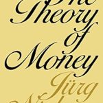 Discover the Insights: A Comprehensive Review of The Theory of Money – First Soft-Cover Edition