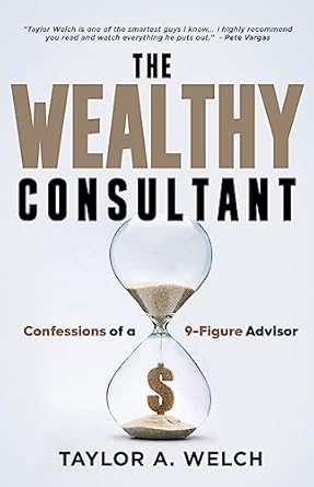 Unlocking Success: A Comprehensive Review of The Wealthy Consultant: Confessions of a 9-Figure Advisor
