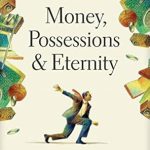Discover Life-Changing Insights in This Must-Read: Money, Possessions, and Eternity – A Comprehensive Guide to What the Bible Says about Financial Stewardship, Generosity, Materialism, Retirement, Financial Planning, Gambling, Debt, and More