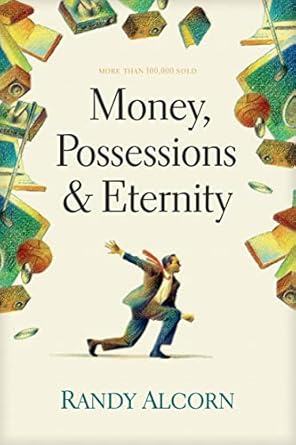 Discover Life-Changing Insights in This Must-Read: Money, Possessions, and Eternity – A Comprehensive Guide to What the Bible Says about Financial Stewardship, Generosity, Materialism, Retirement, Financial Planning, Gambling, Debt, and More