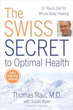 Discover the Life-Changing Benefits of Natural Healing: A Review of The Swiss Secret to Optimal Health: Dr. Rau’s Diet for Whole Body Healing