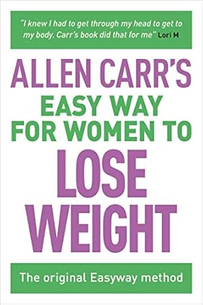 Transform Your Weight Loss Journey: A Comprehensive Review of Allen Carr’s Easy Way for Women to Lose Weight: The Original Easyway Method