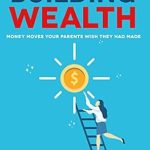 Discover the Secrets in ‘A Smart Guide to Building Wealth: Money Moves Your Parents Wish They Had Made’ – A Must-Read Review for Future Financial Success!
