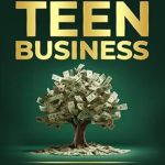 Unlock Your Financial Future: A Comprehensive Review of ‘Earn Money In Your Teen Business: Proven, Practical Strategies for Teen Entrepreneurship and Step-by-Step Guidance to Create Monthly Cash Flow and Independent Income from Amazon’