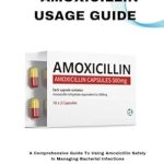 Essential Insights: A Comprehensive Review of the AMOXICILLIN USAGE GUIDE for Effective Antibiotic Management