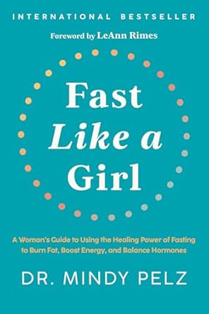 Discover the Transformative Benefits of Fasting: A Review of ‘Fast Like a Girl: A Woman’s Guide to Using the Healing Power of Fasting to Burn Fat, Boost Energy, and Balance Hormones’