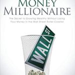 Discover the Secret to Financial Security: A Comprehensive Review of ‘Safe Money Millionaire: The Secret to Growing Wealthy Without Losing Your Money In the Wall Street Roller Coaster’