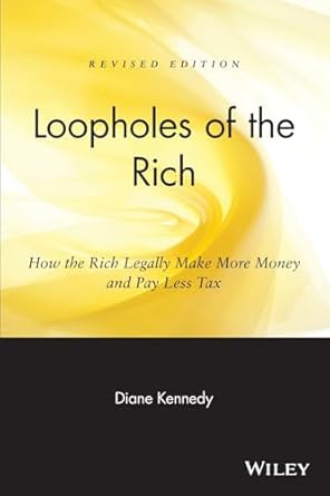 Discover Hidden Wealth Strategies: A Review of ‘Loopholes of the Rich: How the Rich Legally Make More Money and Pay Less Tax’