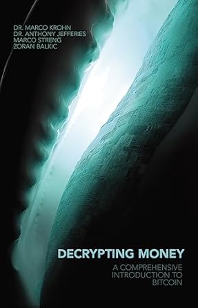 Unlocking Financial Freedom: A Must-Read Review of Decrypting Money: A Comprehensive Introduction to Bitcoin