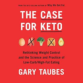 Unlock Your Weight Loss Potential: A Comprehensive Review of The Case for Keto: Rethinking Weight Control and the Science and Practice of Low-Carb/High-Fat Eating