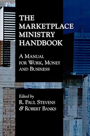 Unlock Your Potential with Insights from The Marketplace Ministry Handbook: A Manual for Work, Money and Business