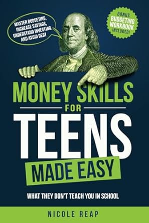 Unlock Your Financial Future: A Must-Read Review of ‘Money Skills For Teens Made Easy: What They Don’t Teach You In School – Master Budgeting, Increase Savings, Understand Investing, And Avoid Debt’
