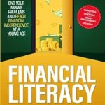Unlock Your Financial Future: A Comprehensive Review of ‘Financial Literacy for Young Adults: End Your Money Problems and Reach Financial Independence at a Young Age with Brilliant Budgeting, Profitable … Smart Money Management (Life Skill Handbooks)’