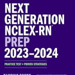 Unveiling the Secrets to Success: A Comprehensive Review of Next Generation NCLEX-RN Prep 2023-2024: Practice Test + Proven Strategies (Kaplan Test Prep) Twenty-Fifth Edition