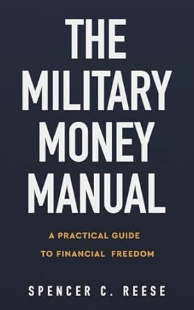 Unlock Your Financial Future: A Comprehensive Review of The Military Money Manual: A Practical Guide to Financial Freedom